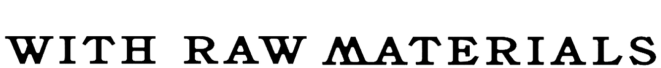 WITH RAW MATERIALS